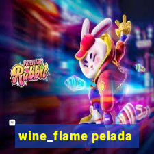 wine_flame pelada